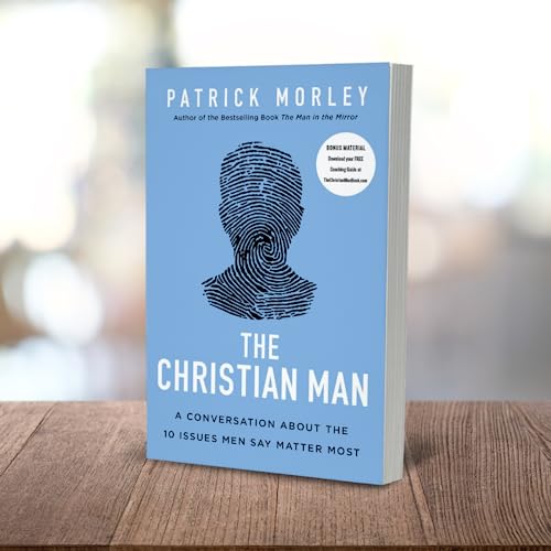 The Christian Man: A Conversation About the 10 Issues Men Say Matter Most