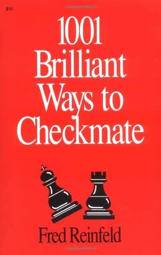 1001 Brilliant Ways to Checkmate by Reinfeld, Fred