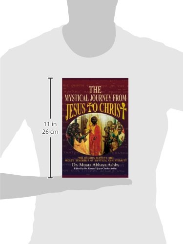 Mystical Journey From Jesus to Christ: The Origins, History and Secret Teachings of Mystical Christianity