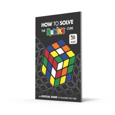 How To Solve The Rubik's Cube: The official guide to completing the worlds most famous puzzle!
