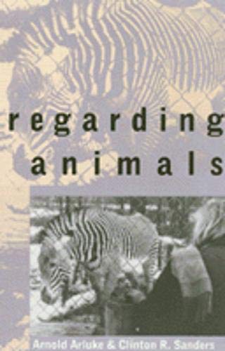 Regarding Animals (Animals, Culture and Society) by Arnold A