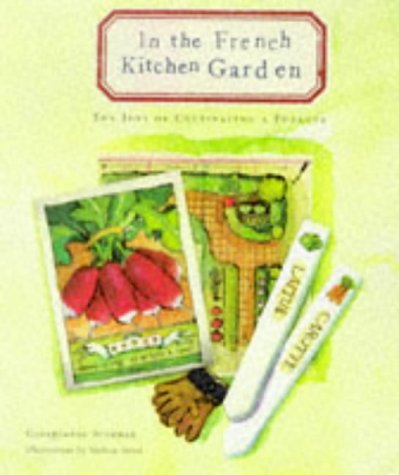 In the French Kitchen Garden: The Joys of Cultivating a Potager