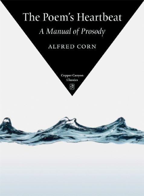 The Poem's Heartbeat: A Manual of Prosody (Copper Canyon Classics)