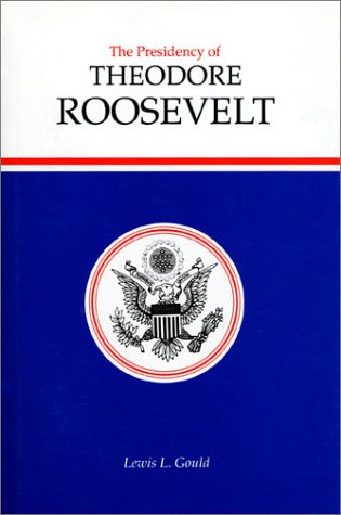 Presidency of T. Roosevelt (American Presidency (Univ of Kan