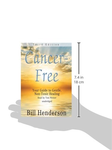 Cancer-Free, Third Edition: Your Guide to Gentle, Non-toxic Healing (Library Edition)