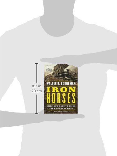 Iron Horses: America's Race to Bring the Railroads West