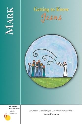 Mark: Getting to Know Jesus (Six Weeks with the Bible)