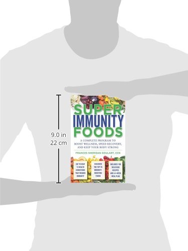 Super Immunity Foods: A Complete Program to Boost Wellness, Speed Recovery, and Keep Your Body Strong