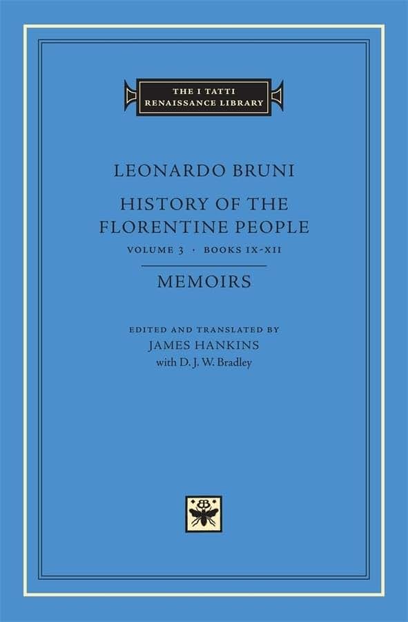 History of the Florentine People, Volume 3: Books IX-XII. Memoirs (The I Tatti Renaissance Library)