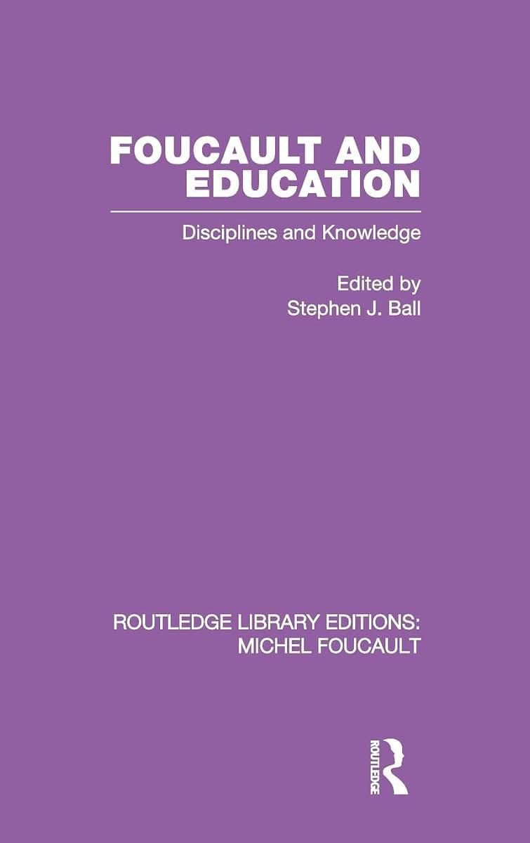 Foucault and Education: Disciplines and Knowledge (Routledge Library Editions: Michel Foucault)