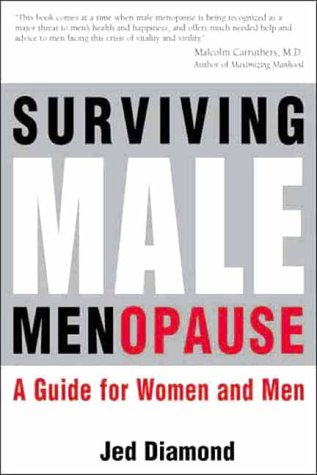 Surviving Male Menopause. A Guide for Women and Men