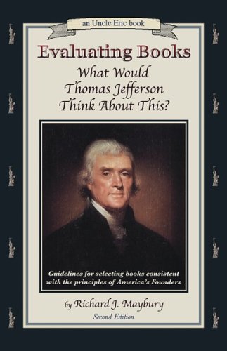 Evaluating Books: What Would Thomas Jefferson Think About This? Guidelines for Selecting Books Consistent With the Principles of America's Founders