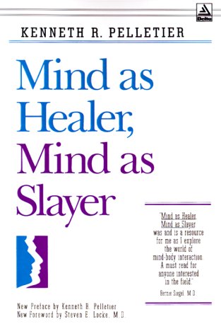 Mind as Healer, Mind as Slayer by Pelletier, Kenneth R.