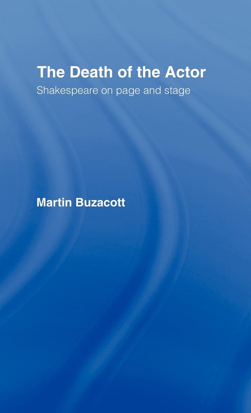 The Death of the Actor: Shakespeare on Page and Stage