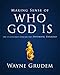 Making Sense of Who God Is: One of Seven Parts from Grudem's Systematic Theology (2) (Making Sense of Series)
