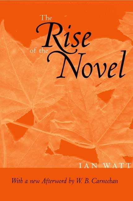 The Rise of the Novel: Studies in Defoe, Richardson and Fiel