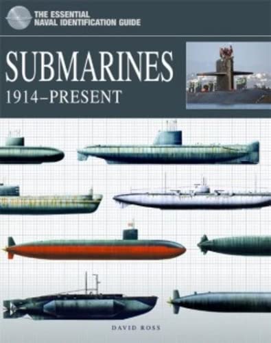 Submarines: 1914-Present (The Essential Naval Identification Guide)