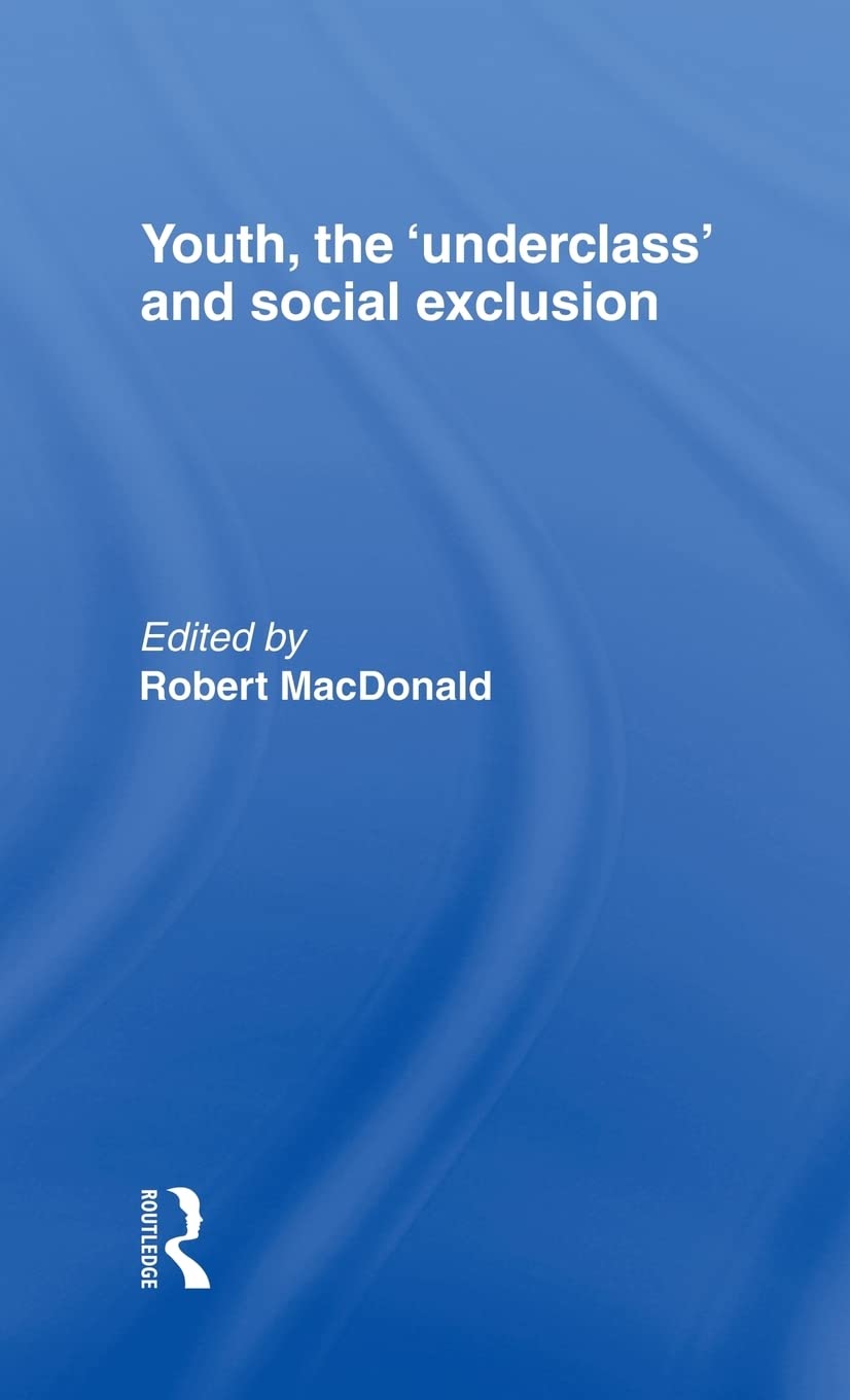 Youth, The 'Underclass' and Social Exclusion