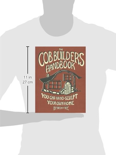 The Cob Builders Handbook: You Can Hand-Sculpt Your Own Home, 3rd Edition