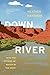 Downriver: Into the Future of Water in the West