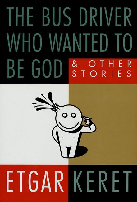 The Bus Driver Who Wanted to Be God & Other Stories