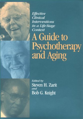 A Guide to Psychotherapy and Aging: Effective Clinical Interventions in a Life State Context