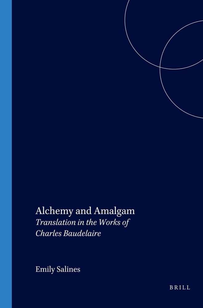 Alchemy and Amalgam: Translation in the Works of Charles Baudelaire (Faux Titre 246)