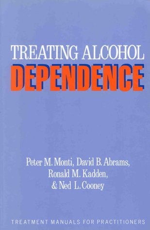 Treating Alcohol Dependence: A Coping Skills Training Guide (Treatment Manuals for Practitioners)