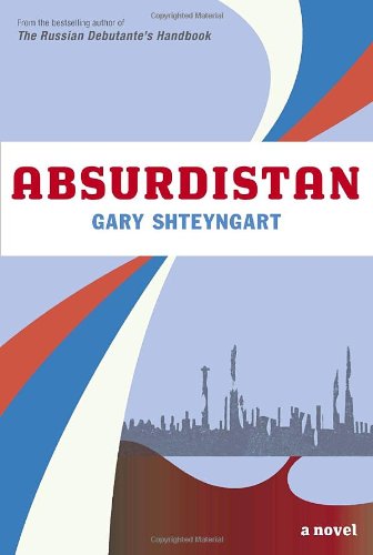 Absurdistan: A Novel by Shteyngart, Gary