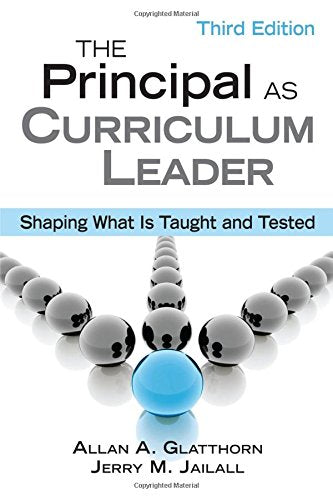 The Principal as Curriculum Leader: Shaping What Is Taught and Tested