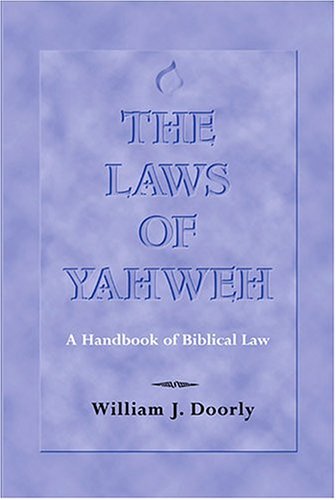 The Laws of Yahweh: A Handbook of Biblical Law