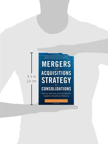 Mergers and Acquisitions Strategy for Consolidations: Roll Up, Roll Out and Innovate for Superior Growth and Returns