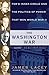 The Washington War: FDR's Inner Circle and the Politics of Power That Won World War II