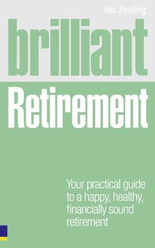 Brilliant Retirement: Your Practical Guide to a Happy, Healthy, Financially Sound Retirement