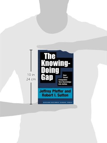 The Knowing-Doing Gap: How Smart Companies Turn Knowledge into Action