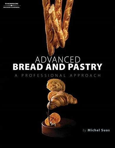 Advanced Bread and Pastry: A Professional Approach