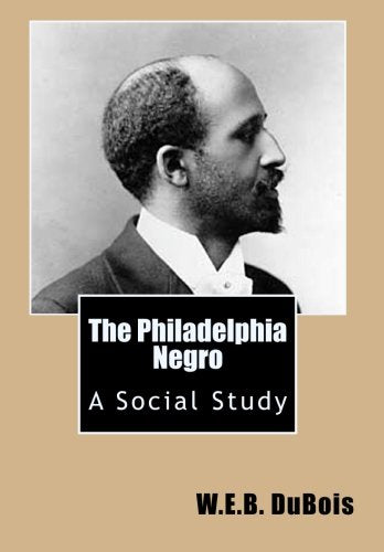 The Philadelphia Negro: A Social Study