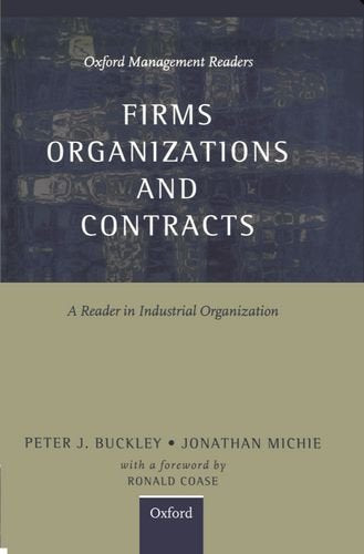 Firms, Organizations and Contracts: A Reader in Industrial Organization (Oxford Management Readers)