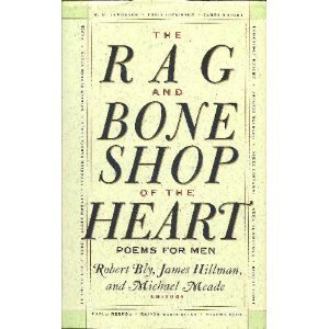 The Rag and Bone Shop of the Heart: Poems for Men by Bly, Ro