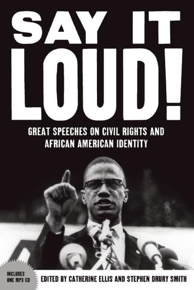 Say It Loud: Great Speeches on Civil Rights and African American Identity