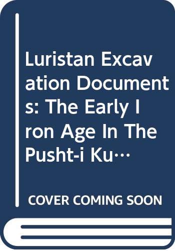 Luristan Excavation Documents Vol. IV The Early Iron Age in the Pusht-i Kuh, Luristan (Textes et Memoires XXVI) (ACTA Iranica)