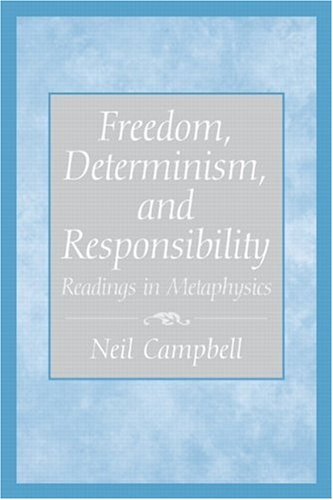 Freedom, Determinism, and Responsibility: Readings in Metaphysics