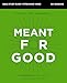 Meant for Good Bible Study Guide plus Streaming Video, Updated Edition: The Adventure of Trusting God and His Plans for You
