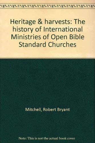 Heritage & harvests: The history of International Ministries of Open Bible Standard Churches