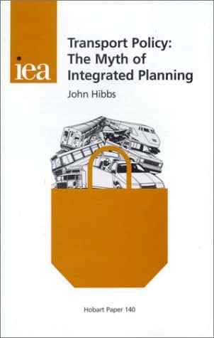 Transport Policy: The Myth of Integrated Planning (Hobart Paper, 140)