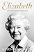 Elizabeth: An intimate portrait from the writer who knew her and her family for over fifty years