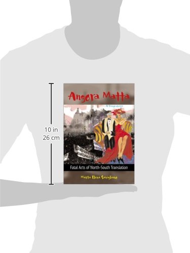 Angora Matta: Fatal Acts of North-South Translation/Actos Fatales De Traduccion Norte-Sur