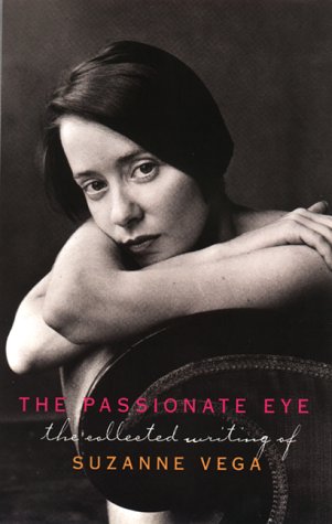 The Passionate Eye: The Collected Writing of Suzanne Vega by