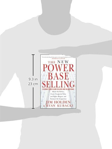 The New Power Base Selling: Master The Politics, Create Unexpected Value and Higher Margins, and Outsmart the Competition