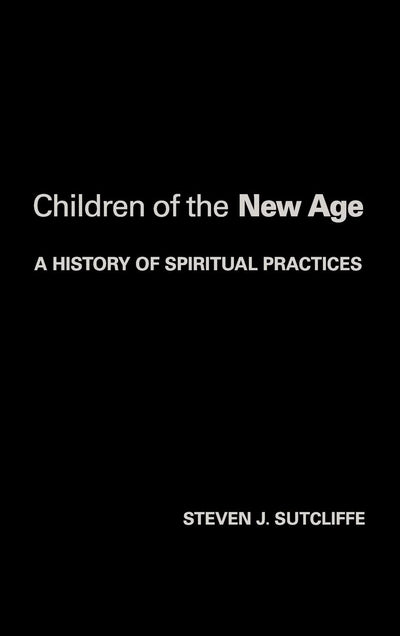 Children of the New Age: A History of Spiritual Practices